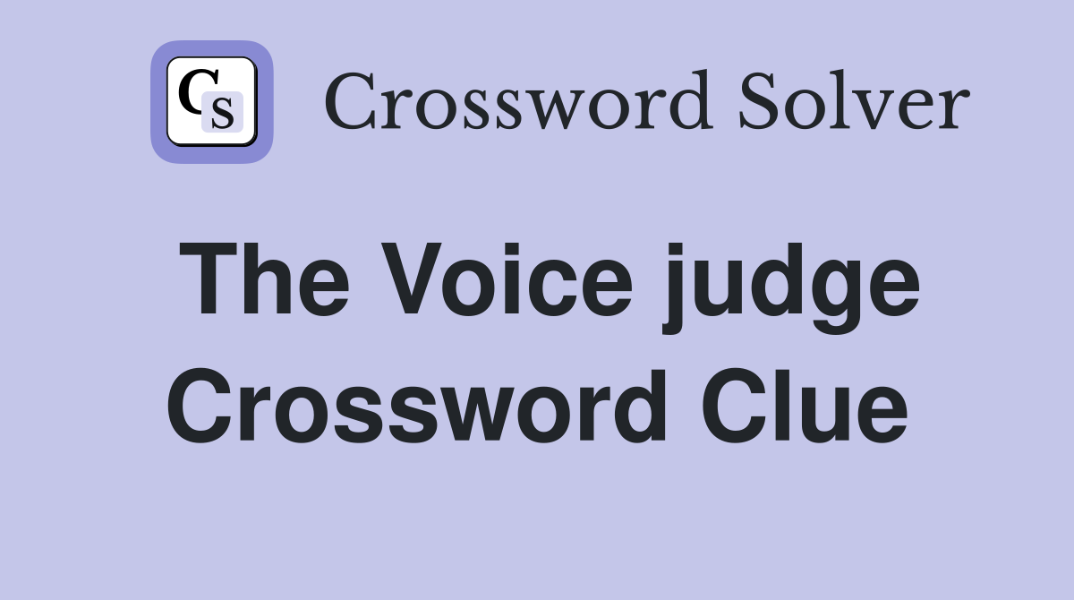 The Voice judge Crossword Clue Answers Crossword Solver